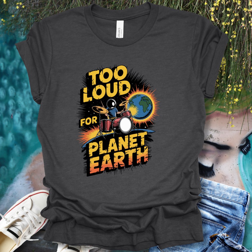 Too Loud T-Shirt