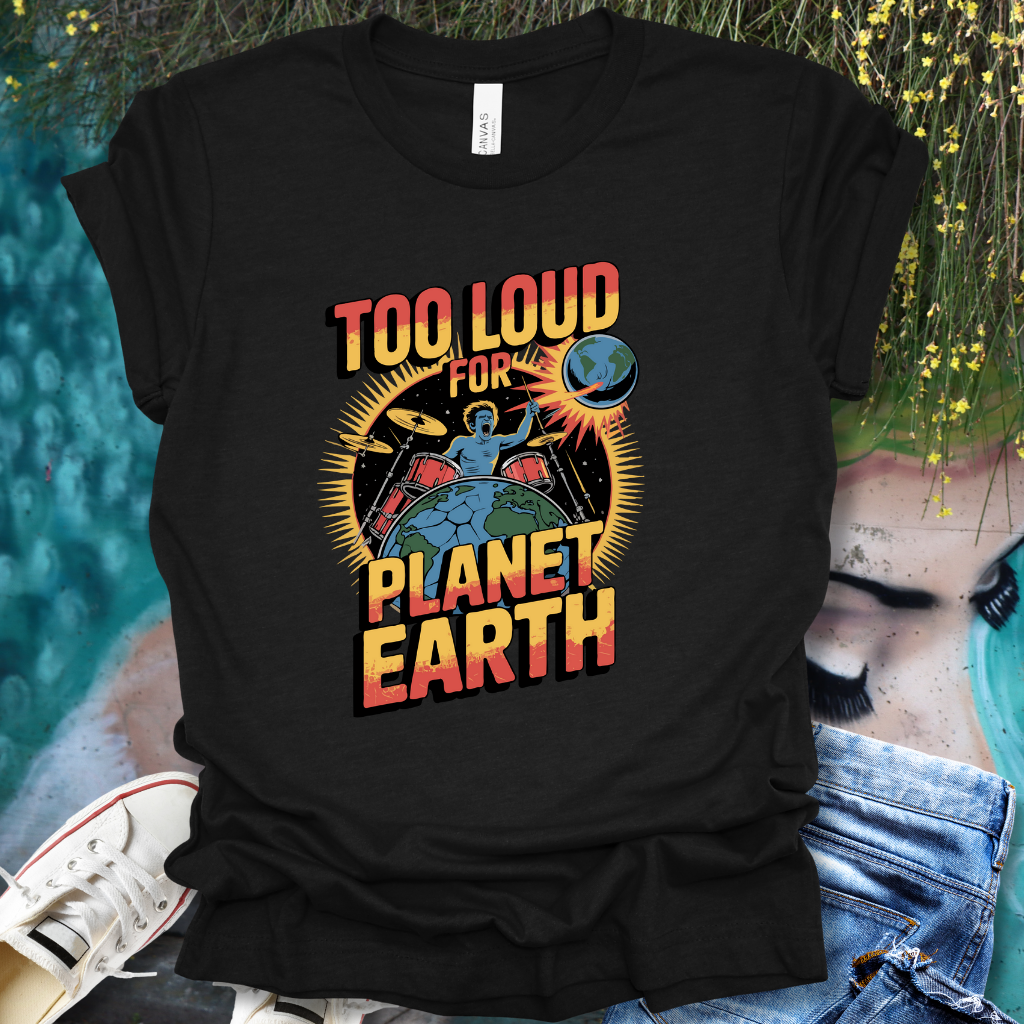 Too Loud T-Shirt