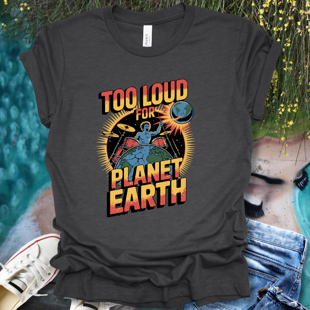 Too Loud T-Shirt