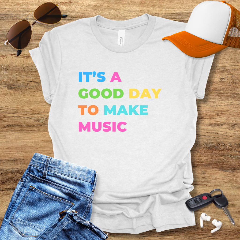 Good Day 4 Music T-Shirt