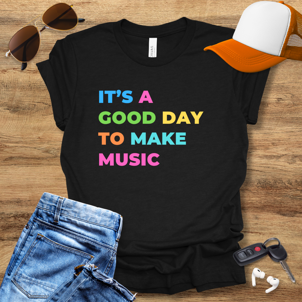 Good Day 4 Music T-Shirt