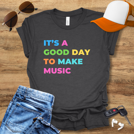 Good Day 4 Music T-Shirt