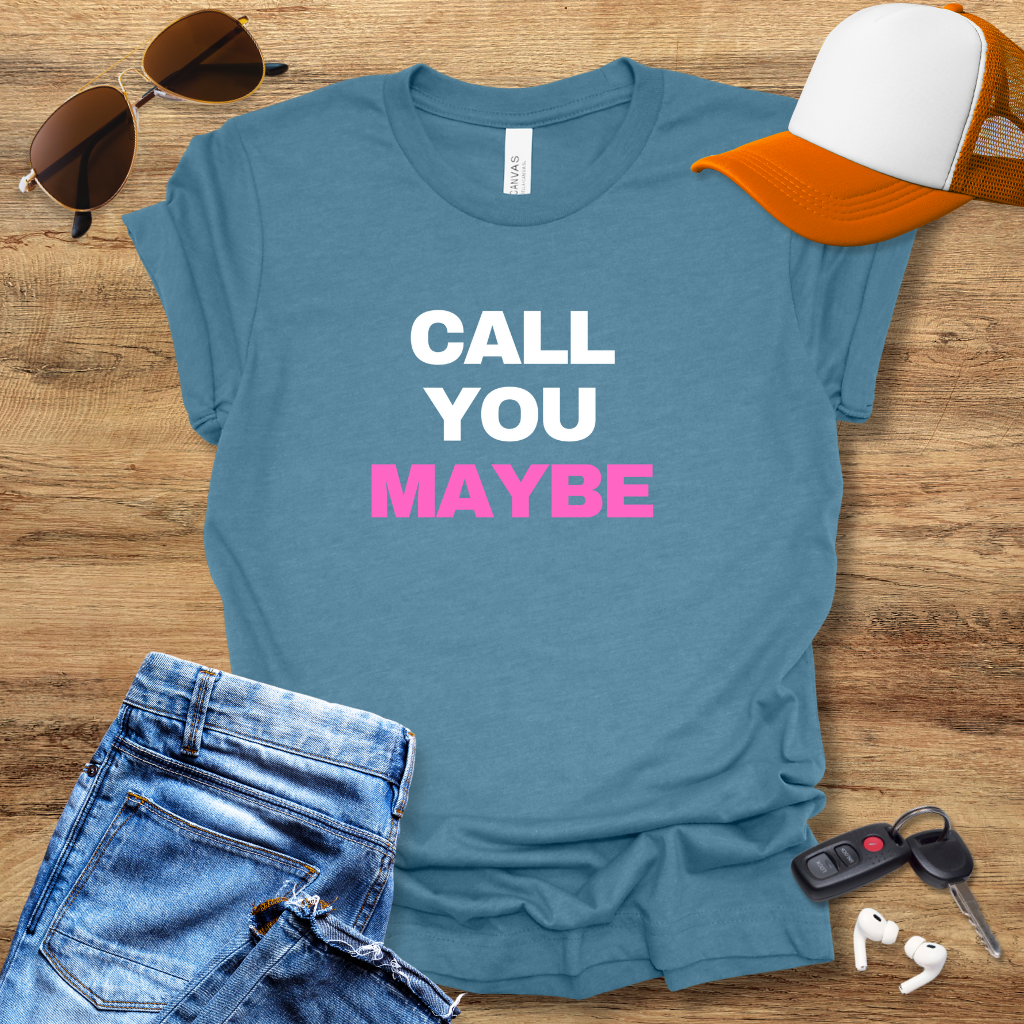 Call You Maybe T-Shirt