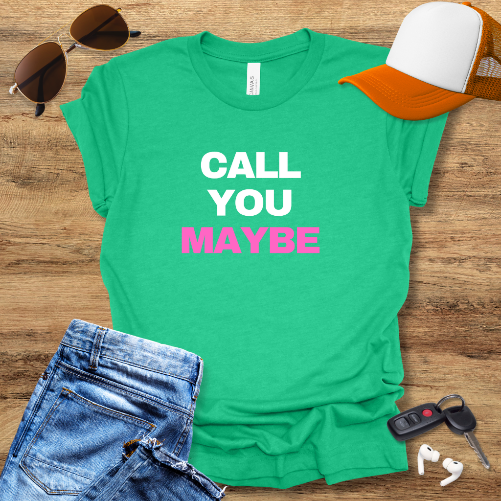 Call You Maybe T-Shirt