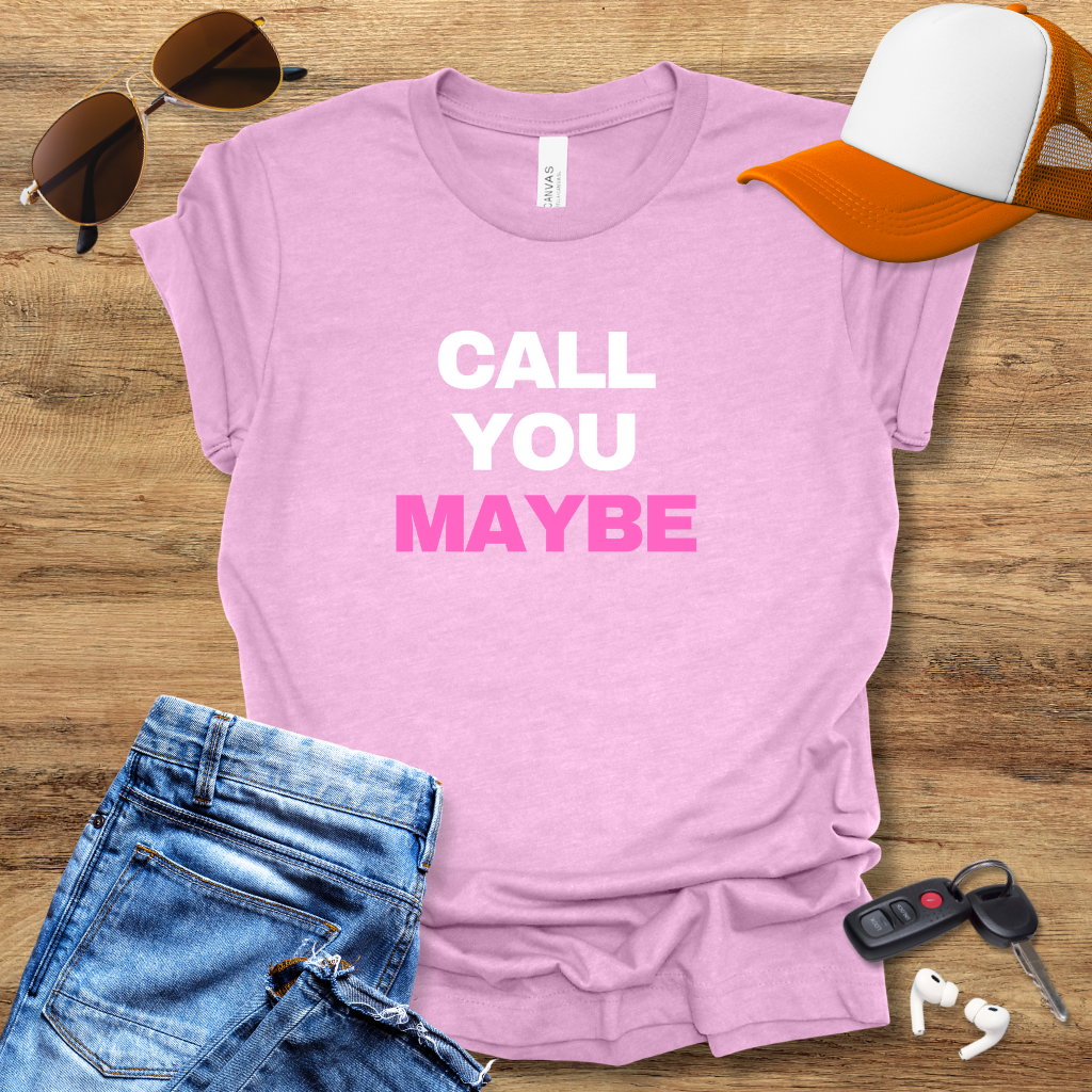 Call You Maybe T-Shirt