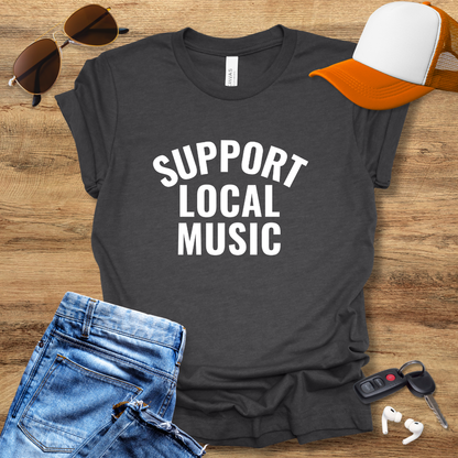 Support Local Music T-Shirt