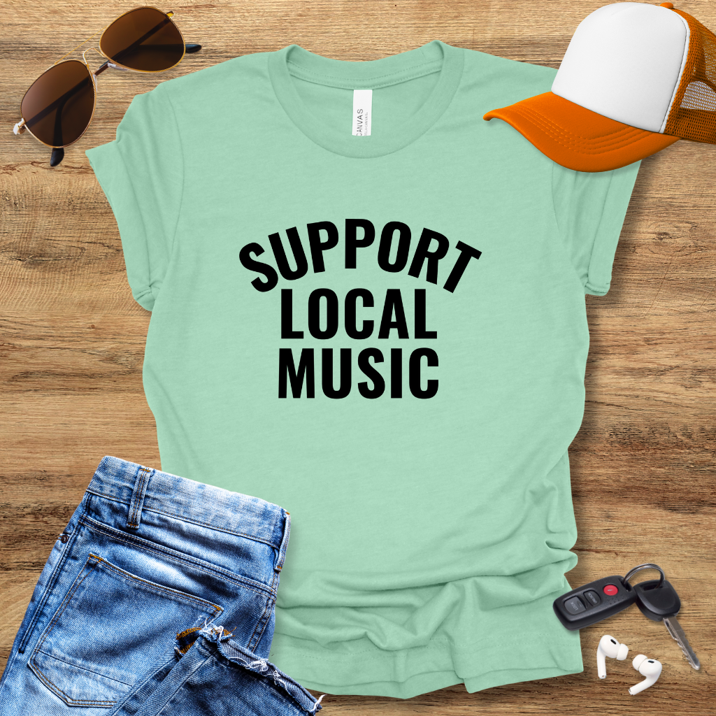 Support Local Music T-Shirt